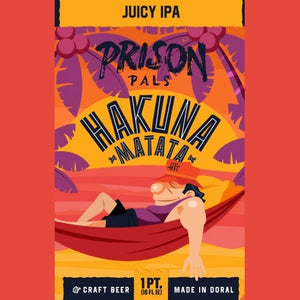 Prison Pals Hakuna Matata Juicy IPA  4pk Cn